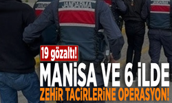 Manisa ve 6 ilde zehir tacirlerine operasyon: 19 gözaltı!