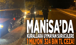 Manisa'da kurallara uymayan sürücülere 1 milyon  324 bin TL ceza!