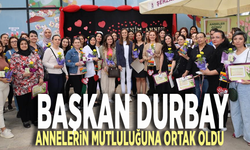 Başkan Durbay, annelerin mutluluğuna ortak oldu