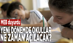 MEB duyurdu! Yeni dönemde okullar ne zaman açılacak?