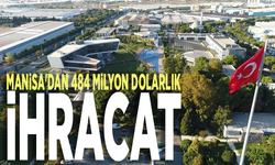 Manisa'dan 484 milyon dolarlık ihracat