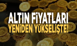 Dikkat! Altın fiyatları yeniden yükselişte