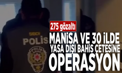Manisa ve 30 ilde yasa dışı bahis çetesine operasyon: 275 gözaltı!