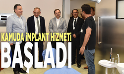 Kamuda implant hizmeti başladı