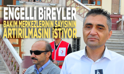 Engelli bireyler bakım merkezlerinin sayısının artırılmasını istiyor