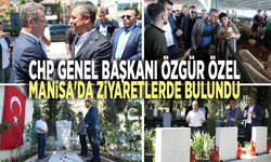 CHP Genel Başkanı Özgür Özel, Manisa'da ziyaretlerde bulundu