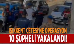 Işıkkent Çetesi'ne operasyon: 10 şüpheli yakalandı!