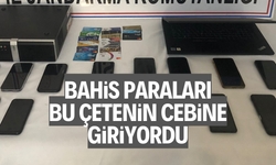 Bahis paraları bu çetenin cebine giriyordu