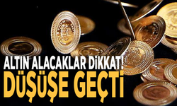 Altın alacaklar dikkat! Düşüşe geçti