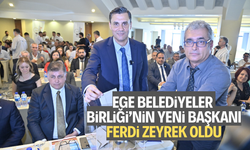 Ege Belediyeler Birliği’nin yeni Başkanı Ferdi Zeyrek oldu