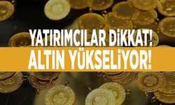 Yatırımcılar dikkat! Altın yükseliyor!