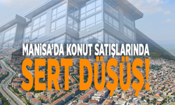 Manisa’da konut satışlarında sert düşüş! İşte ilçe ilçe konut satışları