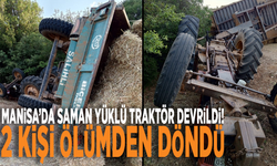 Manisa’da saman yüklü traktör devrildi!  2 kişi ölümden döndü
