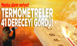 Manisa’da sıcak hava dalgası! Termometreler 41 dereceyi gördü!