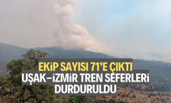 Manisa’daki yangında ekip sayısı 71’e çıktı: Uşak-İzmir tren seferleri durduruldu