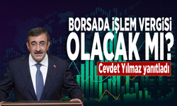 Borsada işlem vergisi olacak mı? Cevdet Yılmaz yanıtladı