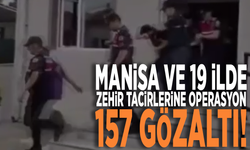 Manisa ve 19 ilde zehir tacirlerine operasyon: 157 gözaltı!