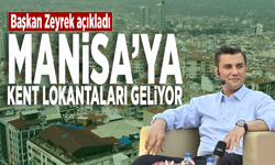 Başkan Zeyrek açıkladı...  Manisa’ya kent lokantaları geliyor