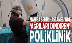 Manisa Şehir Hastanesi'nde ‘Ağrıları dindiren' poliklinik