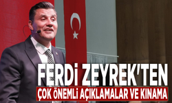 Ferdi Zeyrek'ten çok önemli açıklamalar ve kınama