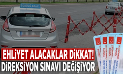 Ehliyet alacaklar dikkat! Direksiyon sınavı değişiyor