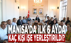 Manisa’da ilk 6 ayda kaç kişi işe yerleştirildi?