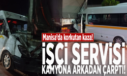 Manisa'da işçi servisi kamyona arkadan çarptı: 5 kişi yaralandı!