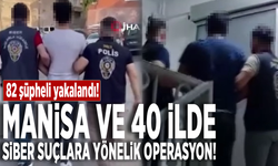 Manisa ve 40 ilde siber suçlara yönelik operasyon: 82 şüpheli yakalandı!