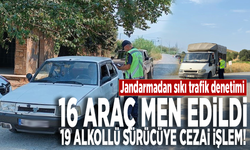 Jandarmadan sıkı trafik denetimi: 16 araç men edildi, 19 alkollü sürücüye cezai işlem!