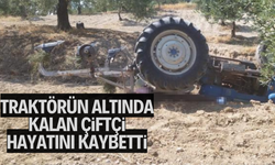 Traktörün altında kalan çiftçi hayatını kaybetti