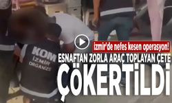 İzmir'de nefes kesen operasyon! Esnaftan zorla araç toplayan çete çökertildi
