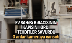 Ev sahibi kiracısının kapısını kırdı, tehditler savurdu