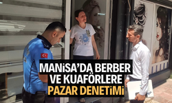 Manisa’da berber ve kuaförlere pazar denetimi