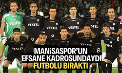 Manisaspor'un efsane kadrosundaydı. Futbolu bıraktı