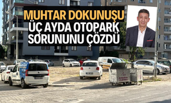 Muhtar dokunuşu… Üç ayda otopark sorununu çözdü