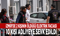 İzmir'de 2 kişinin öldüğü elektrik faciası: 10 kişi adliyeye sevk edildi