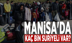 Manisa'da kaç bin Suriyeli var?