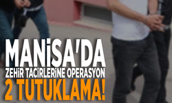 Manisa'da zehir tacirlerine operasyon: 2 tutuklama!