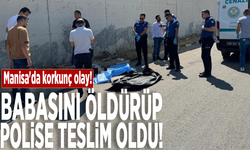 Manisa'da korkunç olay! Babasını öldürüp polise teslim oldu