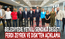 Belediyede yetkili sendika değişti: Ferdi Zeyrek ve DİSK’ten açıklama