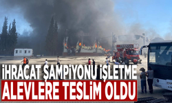 İhracat şampiyonu işletme alevlere teslim oldu