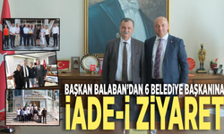 Başkan Balaban’dan 6 belediye başkanına iade-i ziyaret