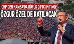 CHP’den Manisa’da büyük çiftçi mitingi! Özgür Özel de katılacak