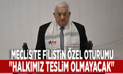 Meclis'te Filistin özel oturumu.... Mahmud Abbas: "Halkımız teslim olmayacak"