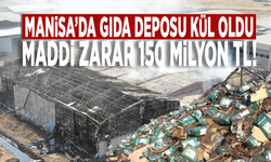 Manisa’da gıda deposu kül oldu: Maddi zarar 150 milyon TL!