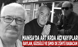 Manisa'da art arda acı kayıplar... Baylan, Güzgülü ve şimdi de Zühtü Babacan