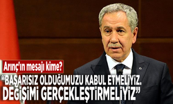 Arınç'ın mesajı kime?  “Başarısız olduğumuzu kabul etmeliyiz. Değişimi gerçekleştirmeliyiz”