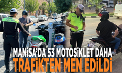 Manisa’da 53 motosiklet daha trafikten men edildi