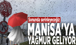 Sonunda serinleyeceğiz... Manisa'ya yağmur geliyor