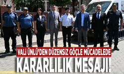 Vali Ünlü'den düzensiz göçle mücadelede kararlılık mesajı!